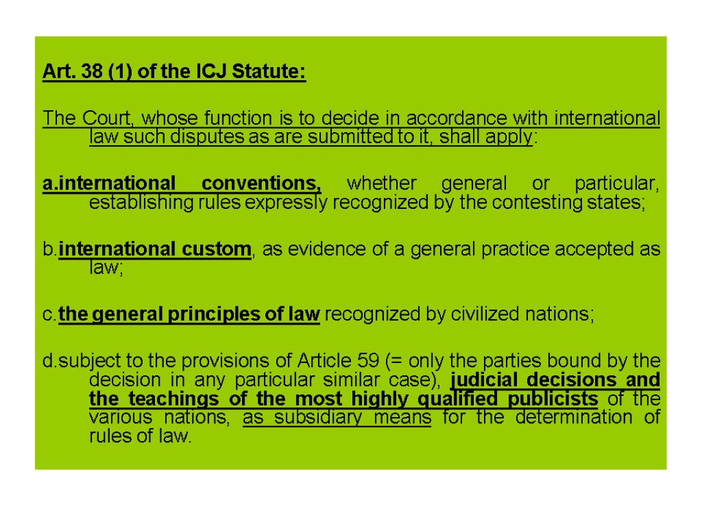 Art. 38 (1) of the ICJ Statute: The Court, whose function is to decide